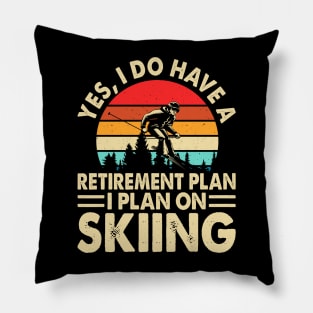 Yes I Do Have A Retirement Plan I Plan On Skiing T shirt For Women Pillow