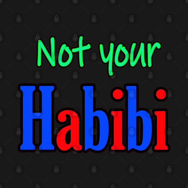 Not Your Habibi by sakhashop
