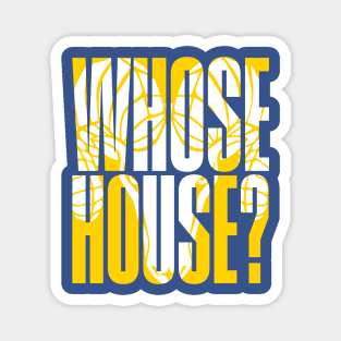 Whose House Magnet