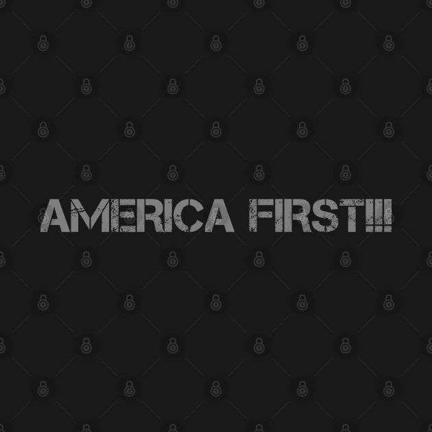 AMERICA FIRST!!! by Shirtz Tonight