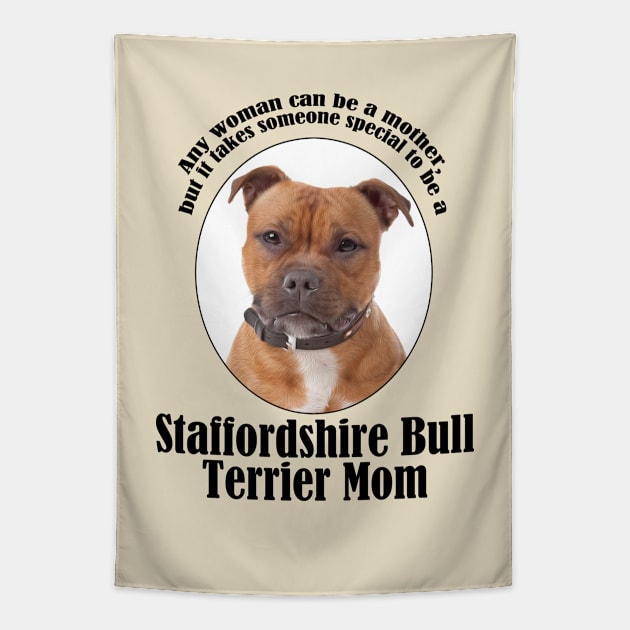 Staffordshire Bull Terrier Mom Tapestry by You Had Me At Woof