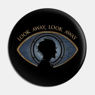 Look Away, Look Away Pin