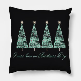 I was born on Christmas Day Pillow