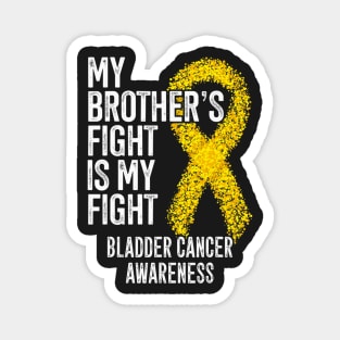 My Brothers Fight Is My Fight Bladder Cancer Awareness Magnet