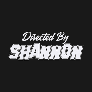 Directed By SHANNON, SHANNON NAME T-Shirt