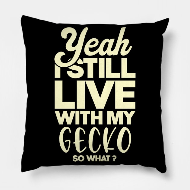 I still live with my gecko . Perfect present for mother dad friend him or her Pillow by SerenityByAlex