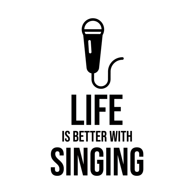 Life is better with singing minimalist by Fitnessfreak