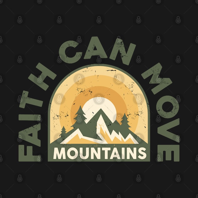 Faith Can Move Mountain by ChristianLifeApparel