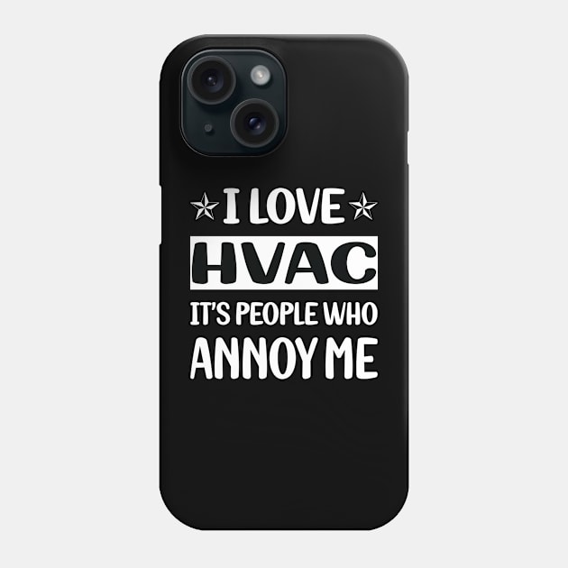 Funny People Annoy Me HVAC Phone Case by relativeshrimp