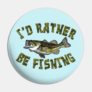 I'D RATHER BE FISHING BASS FISH Pin