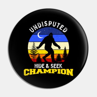 Undisputed Hide & Seek Champion Bigfoot Funny Shirt Pin