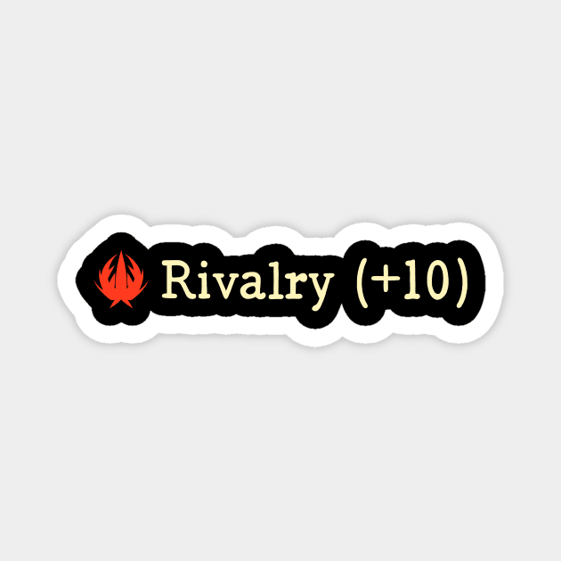 Rivalry +10 Magnet by Raverwings