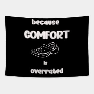 Because comfort is overrated Tapestry