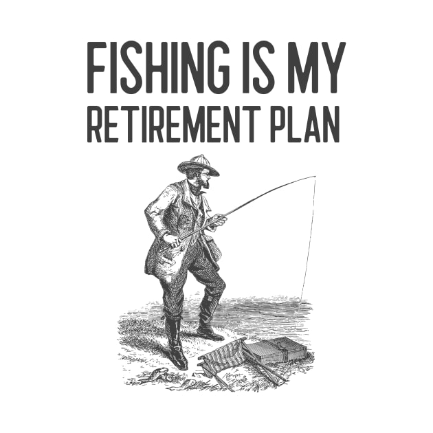 Fishing Is My Retirement Plan by Jitesh Kundra