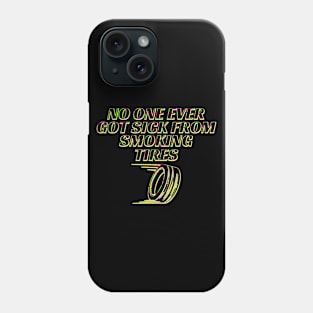 No One Ever Got Sick from Smoking Tires. Collab with RbPro Phone Case