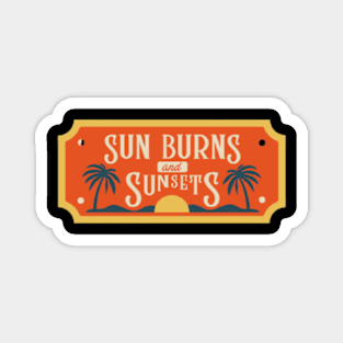 Sun burns and sunests Magnet