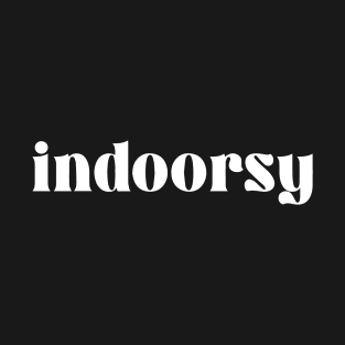 Indoorsy Lifestyle For Homebodies T-Shirt