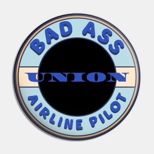 Bad Ass Union Airline Pilot Pin