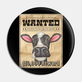 Cute Funny Cow Wanted Poster Pin