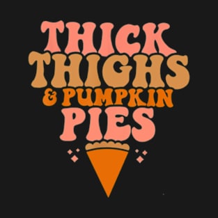 Thick Thighs and Pumpkin Pies Family Thanksgiving Funny Fall T-Shirt