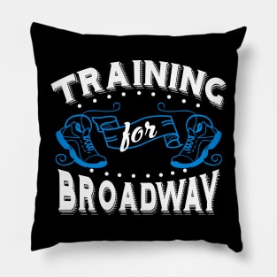 Training For Broadway Pillow