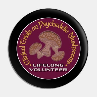 Clinical Trials Magic Mushrooms Lifelong Volunteer Pin