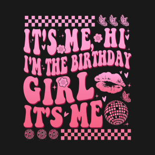 Its Me Hi I'm The Birthday Girl It's Me T-Shirt