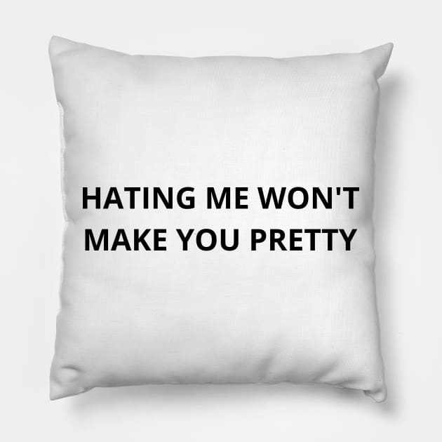 hating me won’t make you pretty Pillow by mdr design