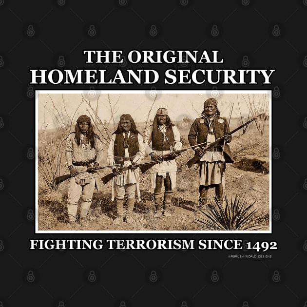 The Original Homeland Security Fighting Terrorism Since 1492 by Airbrush World