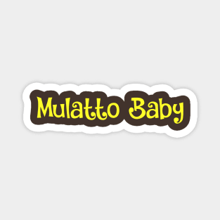 Mulatto Baby- pride, proud identity Magnet