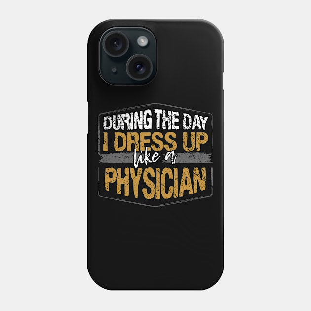 During The Day I Dress Up Like A Physician design Phone Case by KnMproducts