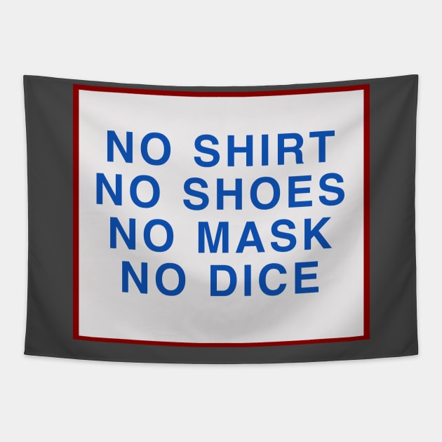 No Shoes, No Shirt, No Mask, No Dice Tapestry by MarkSolario