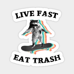 Live fast, eat trash Magnet