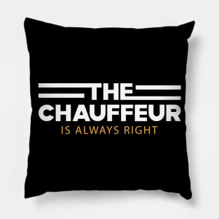 Chauffeur - The chauffeur is always right Pillow