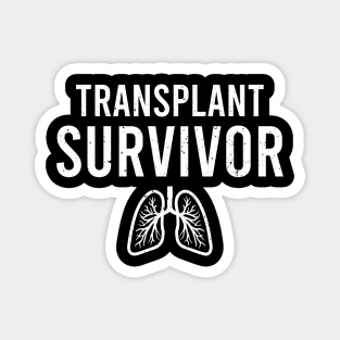 Lung Transplant Survivor - Organ Transplant Recipient Gift Magnet