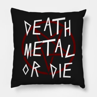 DEATH METAL OR DIE - DEATH METAL AND HEAVY METAL Pillow