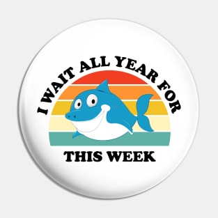 I Wait All Year For This Week Shirt Funny Shark Fitted Pin