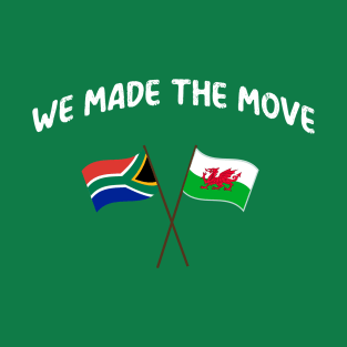 South Africa we made the move to Wales Snowdonia T-Shirt