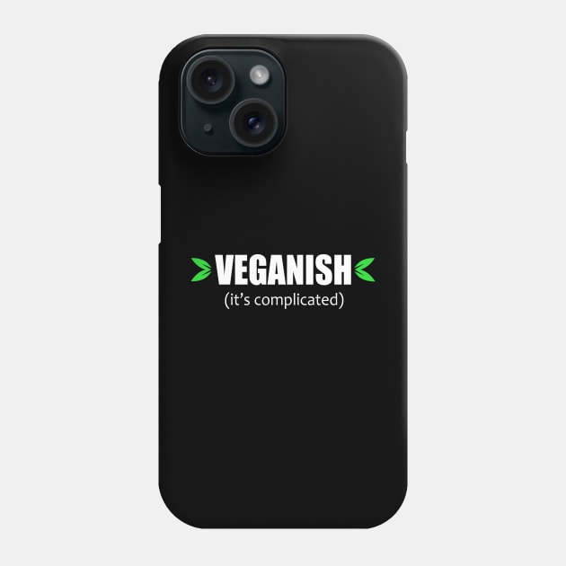 Veganish it's complicated Phone Case by FatTize