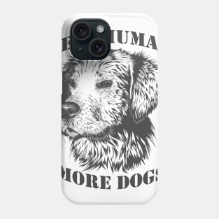 less human more dogs Phone Case