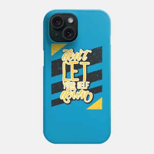 don't let your self down Phone Case