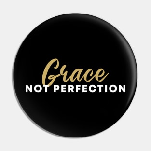 Grace Not Perfection Pin