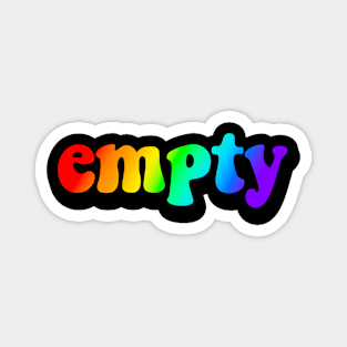 empty - super rainbow edition Magnet