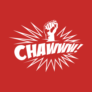 CHAWWW! T-Shirt