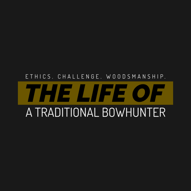 Life of a traditional bowhunter shirt by Samko Shirts