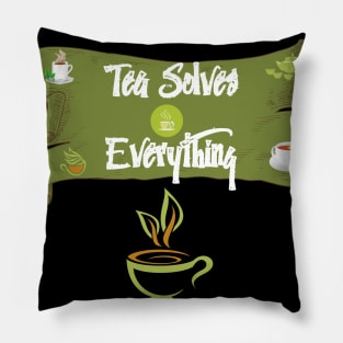 Tea Solves Everything Pillow