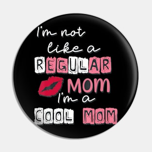 Im Not Like A Regular Mom Im A Cool-Mom Funny Mothers Day Pin