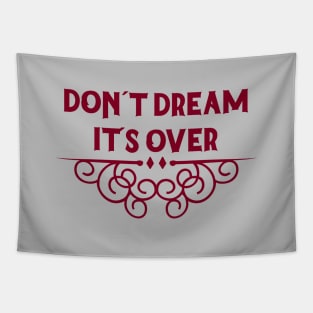 Don´t Dream It´s Over, burgundy Tapestry