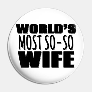 World's Most So-so Wife Pin