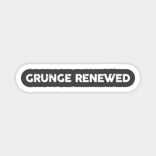 Grunge renewed Magnet